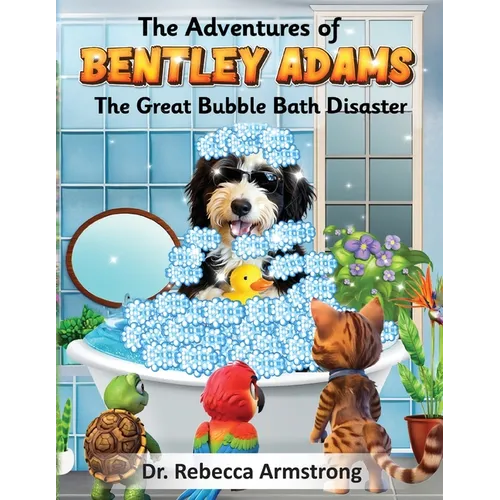 The Adventures of Bentley Adams: The Great Bubble Bath Disaster