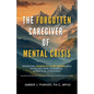 The Forgotten Caregiver of Mental Crisis: Navigating Suicidality After Trauma with Increased Hope, Resilience, & Practical Strategies