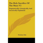 The Holy Sacrifice Of The Mass V2: Dogmatically, Liturgically, And Ascetically Explained