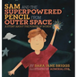 Sam and the Superpowered Pencil from Outer Space: A story about the power of words