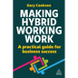 Making Hybrid Working Work: A Practical Guide for Business Success