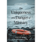 The Uniqueness and Danger of Ministry: A Soul Health Manual for Ministers and Their Families