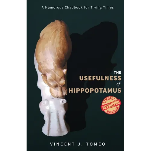 The Usefulness of Hippopotamus: A Humorous Chapbook for Trying Times