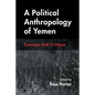 A Political Anthropology of Yemen: Concept and Critique
