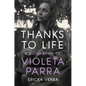 Thanks to Life: A Biography of Violeta Parra