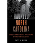 Haunted North Carolina: Ghosts and Strange Phenomena of the Tar Heel State