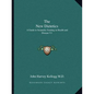 The New Dietetics: A Guide to Scientific Feeding in Health and Disease V1