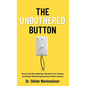 The Unbothered Button: How to Set Boundaries, Reclaim Your Peace, and Stop Absorbing Everyone Else's Chaos