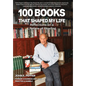 100 Books That Shaped my Life: Reflections on a Lifetime of Reading