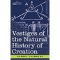 Vestiges of the Natural History of Creation