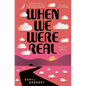 When We Were Real
