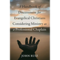 A Handbook of Discernment for Evangelical Christians Considering Ministry as a Professional Chaplain