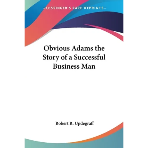 Obvious Adams: The Story of a Successful Business Man