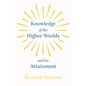 Knowledge of the Higher Worlds and Its Attainment