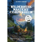 Wilderness Mastery Compendium: Essential Skills and Bushcraft First Aid for Ultimate Survival (2-in-1 Collection)
