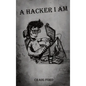 A Hacker, I Am