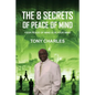 The 8 Secrets of Peace of Mind: Your Peace of Mind Is in Your Mind