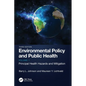Environmental Policy and Public Health: Principal Health Hazards and Mitigation, Volume 1