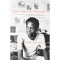 They Called You Dambudzo: A Memoir