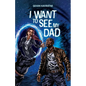 I Want to See My Dad