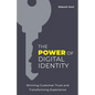 The Power of Digital Identity: Winning Customer Trust and Transforming Experience
