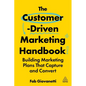 The Customer-Driven Marketing Handbook: Building Marketing Plans That Capture and Convert