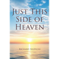 Just This Side of Heaven