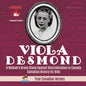 Viola Desmond - A Woman's Brave Stand Against Discrimination in Canada Canadian History for Kids True Canadian Heroes