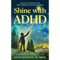 Shine with ADHD: Unlock your Potential with Skills, Medicine, and Micronutrients