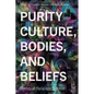 Purity Culture, Bodies, and Beliefs: Stories of Religious Trauma