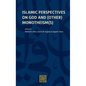 Islamic Perspectives on God and (Other) Monotheism(s)