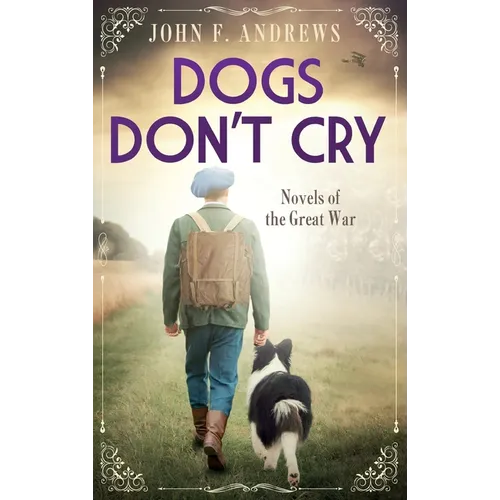 Dogs Don't Cry - Novels of the Great War