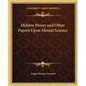 Hidden Power and Other Papers Upon Mental Science