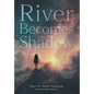 River Becomes Shadow