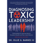 Diagnosing Toxic Leadership: Understanding the Connection Between Personality Disorders and Toxic Leader Behaviors
