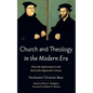 Church and Theology in the Modern Era: From the Reformation to the End of the Eighteenth Century