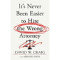 It's Never Been Easier to Hire the Wrong Attorney