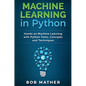 Machine Learning in Python: Hands on Machine Learning with Python Tools, Concepts and Techniques