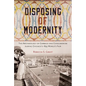 Disposing of Modernity: The Archaeology of Garbage and Consumerism during Chicago's 1893 World's Fair