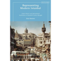 Representing Modern Istanbul: Urban History and International Institutions in Twentieth Century Beyoglu