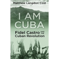 I am Cuba: Fidel Castro and the Cuban Revolution