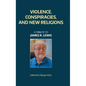 Violence, Conspiracies, and New Religious Movements: A Tribute to James R. Lewis