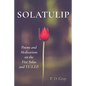 Solatulip: Poems and Meditations on the Five Solas and T.U.L.I.P.