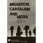 Migration, Capitalism and Media