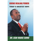 Divine Healing Power: Today's Greatest Hope