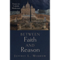Between Faith and Reason: Essays on Catholic Modernism
