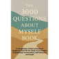 The 3000 Questions About Myself Book: A Thoughtfully Crafted Collection of Questions About Me for Adults of All Genders to Spark Deep Conversations, S