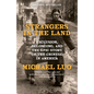 Strangers in the Land: Exclusion, Belonging, and the Epic Story of the Chinese in America