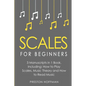 Scales: For Beginners - Bundle - The Only 3 Books You Need to Learn Music Scales for Guitar, Scales for Piano and Scale Theory Today