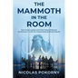 The Mammoth in the Room: How Great Leaders and Their Teams Embrace Evolutionary Truths for Outstanding Business Results
